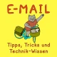 E-Mail: Tipps, Tricks und Technik-Wissen